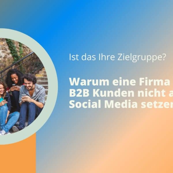 Warum eine Firma mit B2B Kunden nicht auf Social Media setzen sollte