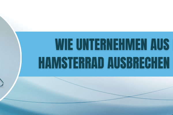 Vertrieb_Wie-Unternehmen-aus-dem-Hamsterrad-ausbrechen-koennen