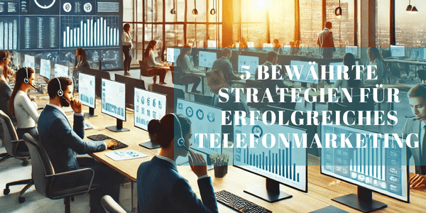 5 bewährte Strategien für erfolgreiches Telefonmarketing - Das Geheimnis von KCC GmbH enthüllt!